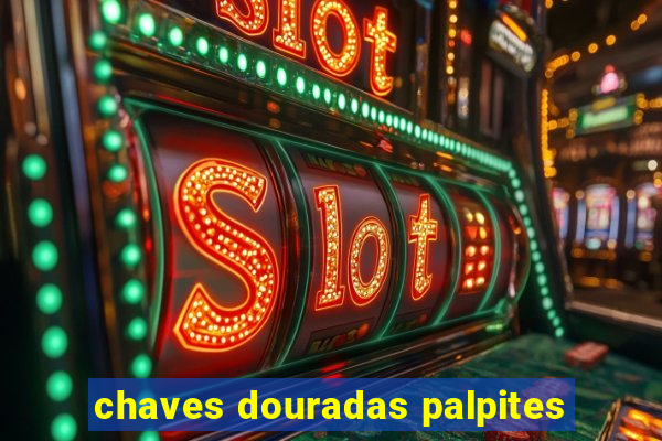 chaves douradas palpites